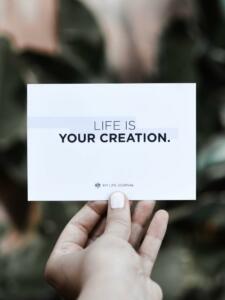 Quote - life is your creation